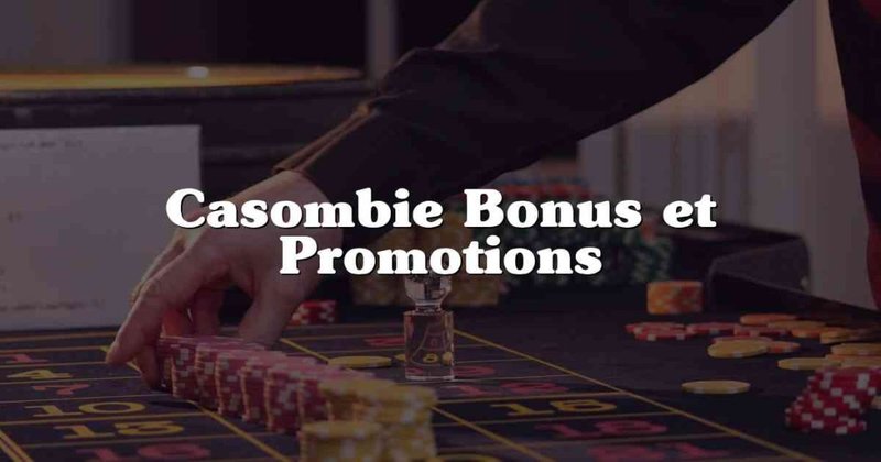Casombie bonus - Essayez Casombie en ligne